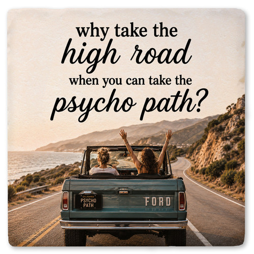 Why Take the High Road Ceramic Coaster