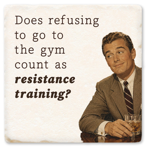 Does Refusing to Go to the Gym Ceramic Coaster