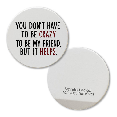 You Don't Have to Be Crazy Text Version Car Coaster