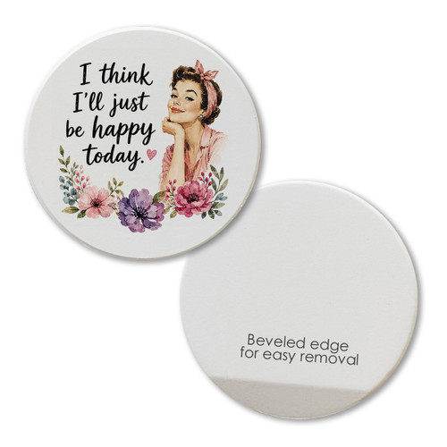 I Think I'll Just Be Happy Today Car Coaster