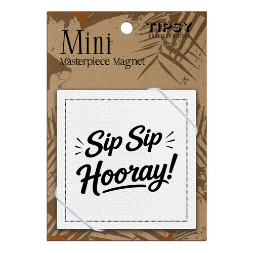 Sip Sip Hooray Masterpiece Magnet