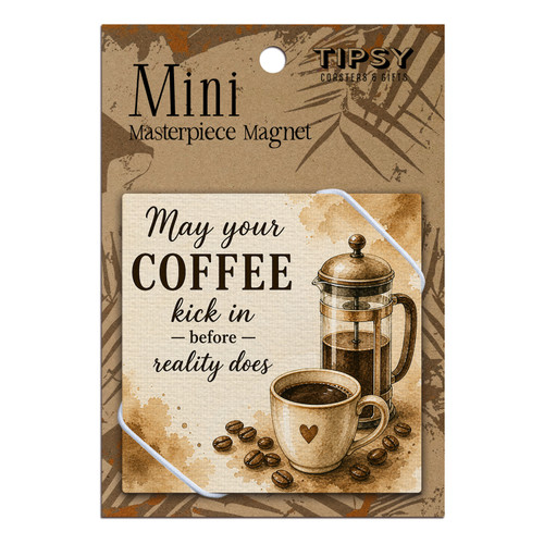 May Your Coffee Kick In Before Reality Does Masterpiece Magnet