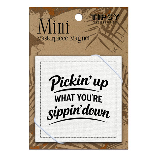 Pickin' Up What You're Sippin' Down Masterpiece Magnet