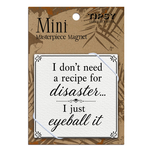 I Don't Need a Recipe for Disaster Masterpiece Magnet