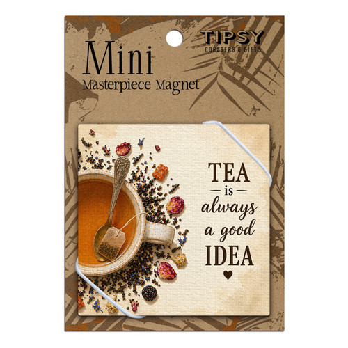 Tea is Always a Good Idea Masterpiece Magnet