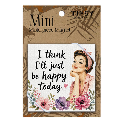 I Think I'll Just Be Happy Today Masterpiece Magnet