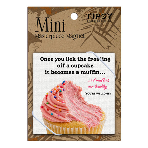 Once You Lick the Frosting Off a Cupcake Masterpiece Magnet