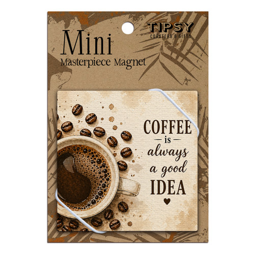 Coffee is Always a Good Idea Masterpiece Magnet