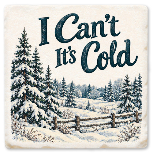 I Can't It's Cold Ceramic Coaster