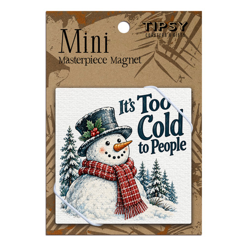 It's Too Cold To People Masterpiece Magnet