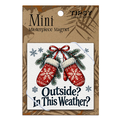 Outside? In This Weather? Masterpiece Magnet