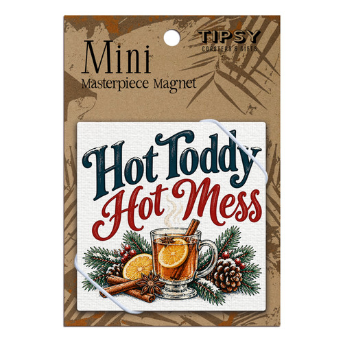 Hot Toddy Hot Mess Masterpiece Magnet