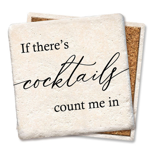 Coaster made of absorbent stone & cork back printed with If there are cocktails, count me in