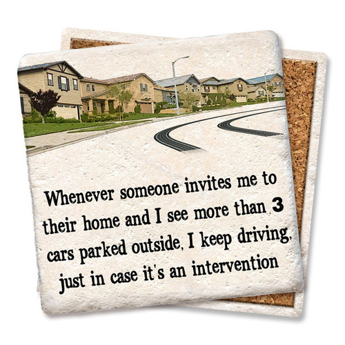 Coaster made of absorbent stone & cork back printed with Whenever someone invites me to their home, intervention saying