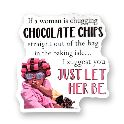 Sticker | If a woman is chugging chocolate