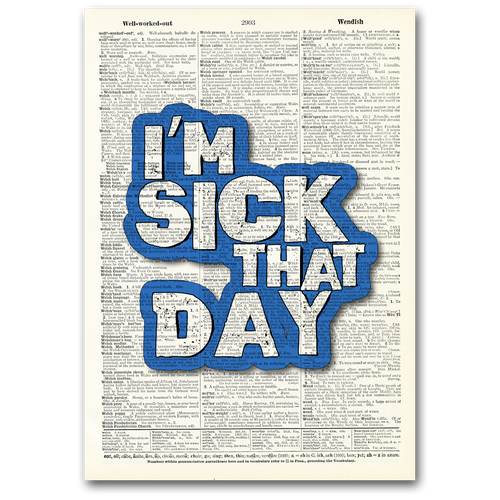 I'm Sick That Day Dictionary Art Sign