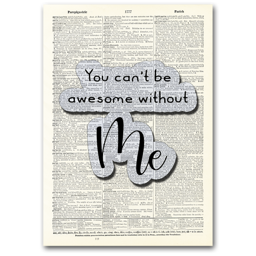 You Can't Be Awesome Without Me Dictionary Art Print