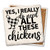 Coaster made of absorbent stone & cork back printed with Yes I really do need all these chickens