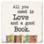Economy coaster made of absorbent ceramic & cork back printed with all you need is love and a good book saying