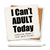 Economy coaster showing detail of I can't adult today. Tomorrow doesn't look good either. saying