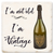 Coaster made of absorbent ceramic & cork back printed with I'm not old. I'm vintage saying