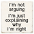 Coaster made of absorbent ceramic & cork back printed with I'm not arguing, I'm just explaining why I'm right