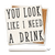 Ceramic coaster showing detail of you look like I need a drink saying