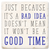 Coaster made of absorbent ceramic & cork back printed with just because it's a bad idea doesn't mean it won't be a good time