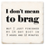 Coaster made of absorbent ceramic & cork back printed with I don't mean to brag but I just finished my 14 day diet in 3 hrs 12 min