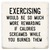 Coaster made of absorbent ceramic & cork back printed with Exercise would be so much more rewarding if calories screamed