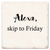 Coaster made of absorbent ceramic & cork back printed with Alexa, skip to Friday