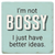Economy coaster made of absorbent ceramic & cork back printed with I'm not bossy. I just have better ideas.