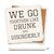 Economy coaster showing detail of We go together like drunk & disorderly