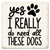 Economy coaster made of absorbent ceramic & cork back printed with Yes I really do need all these dogs