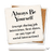Ceramic coaster showing detail of Always be yourself (except during job interviews, first dates, or any type of social interaction)