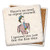 Coaster made of absorbent stone & cork back printed with a funny sarcastic saying and retro lady