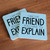 I Am The Friend You Have To Explain paper coaster packs