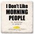 Coaster showing detail of I don't like morning people. Or mornings. Or people.