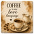 Coffee is My Love Language Coaster