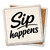 Sip Happens Coaster