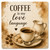 Coffee is My Love Language Ceramic Coaster