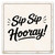Sip Sip Hooray Ceramic Coaster
