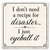 I Don't Need a Recipe for Disaster Ceramic Coaster