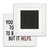 You Don't Have to Be Crazy Text Version Masterpiece Magnet