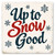 Up To Snow Good Ceramic Coaster