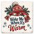 Wake Me When It's Warm Ceramic Coaster
