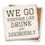 Coaster made of absorbent stone & cork back printed with We go together like drunk & disorderly