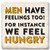 Coaster showing detail of Men have feelings too. For instance, we feel hungry.