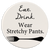 Eat Drink Wear Stretchy Pants Car Coaster / Magnet