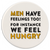 Men Have Feelings Car Coaster / Magnet